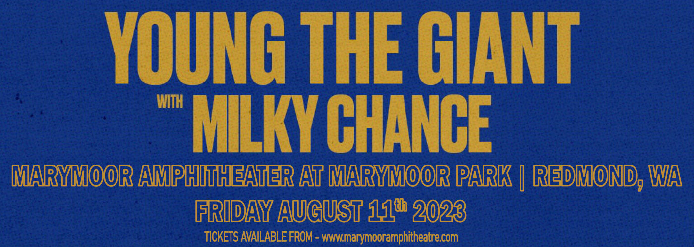 Young the Giant & Milky Chance at Marymoor Amphitheater